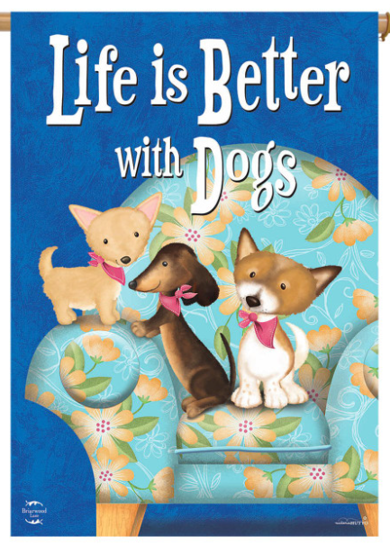 Life Is Better With Dogs House Flag